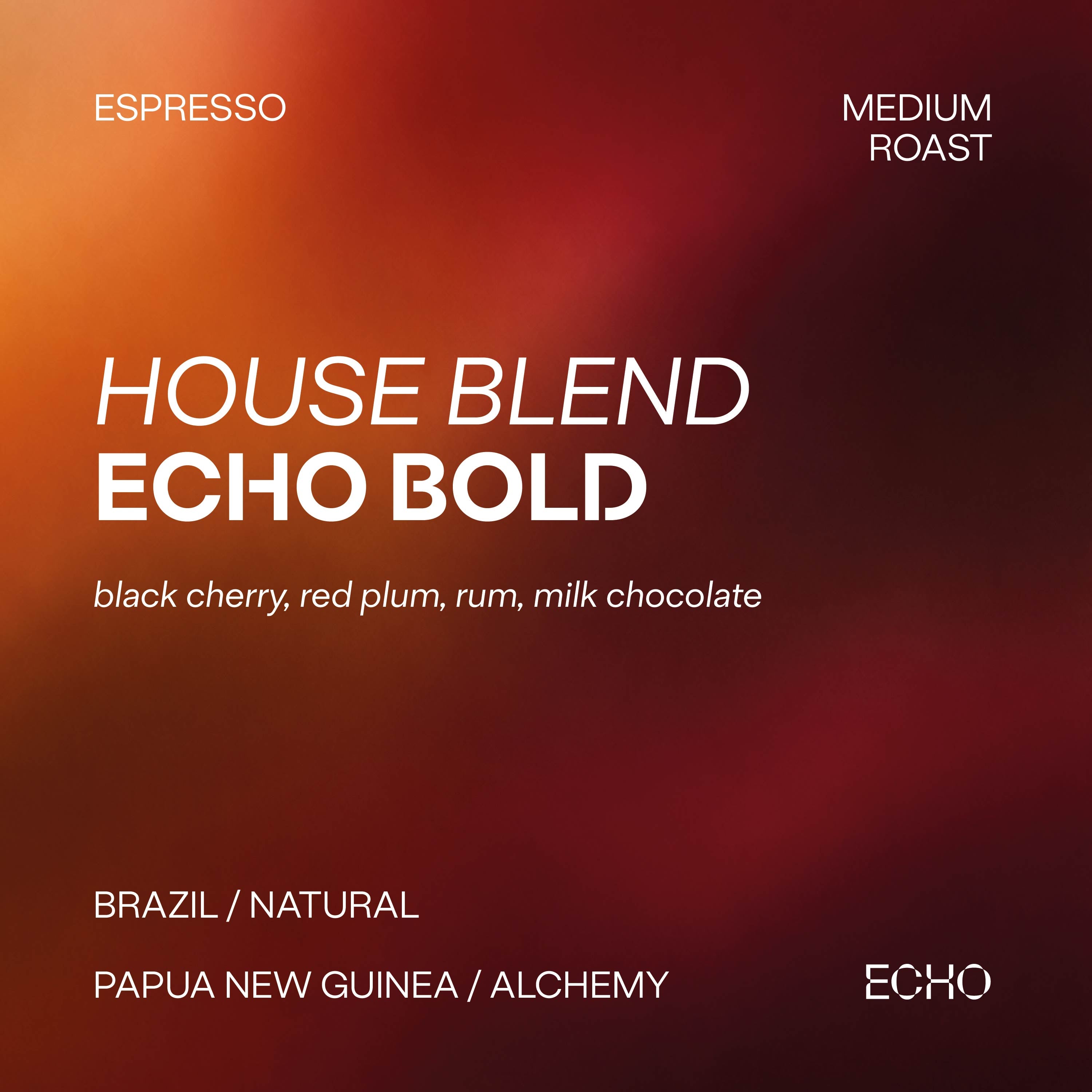 Echo Bold (House Blend)